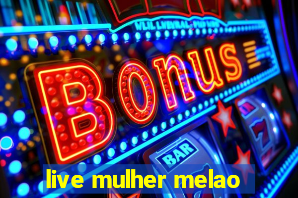 live mulher melao